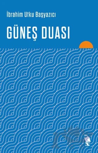 Güneş Duası – İbrahim Utku Başyazıcı – Nemesis Kitap kitap kapağı