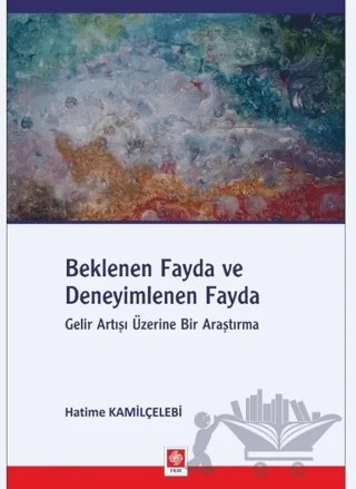 Beklenen Fayda ve Deneyimlenen Fayda – Hatime Kamilçelebi – Ekin Basım Yayın kitap kapağı