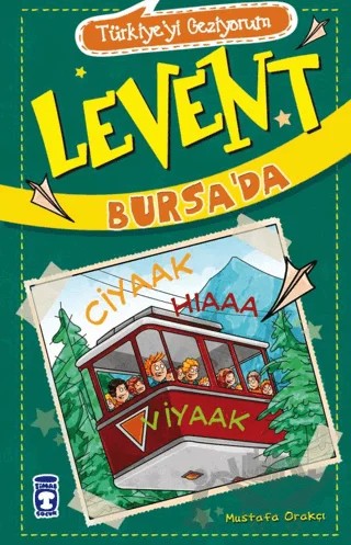 Türkiyeyi Geziyorum - Levent Bursa’da – Mustafa Orakçı – Timaş Çocuk kitap kapağı
