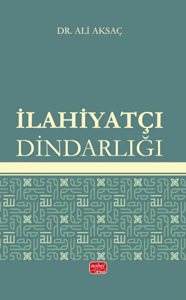 İlahiyatçı Dindarlığı – Ali Aksaç – Nobel Bilimsel Eserler kitap kapağı