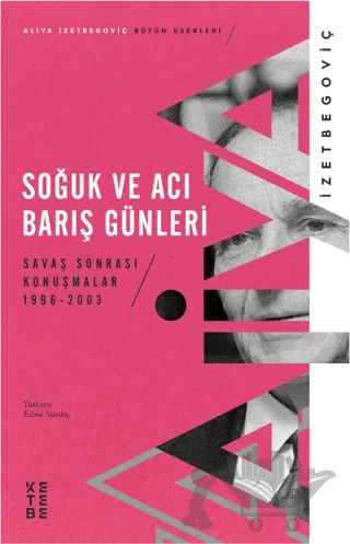 Soğuk ve Acı Barış Günleri – Aliya İzetbegoviç – Ketebe Yayınları kitap kapağı