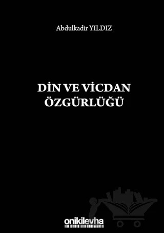 Din ve Vicdan Özgürlüğü – Abdülkadir Yıldız – On İki Levha Yayınları kitap kapağı