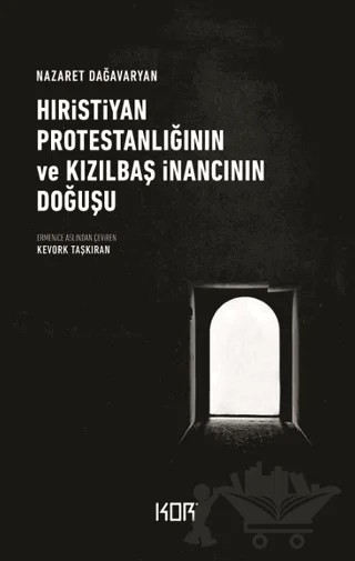 Hıristiyan Protestanlığının ve Kızılbaş İnancının Doğuşu – Nazaret Dağavaryan – Kor Kitap kitap kapağı