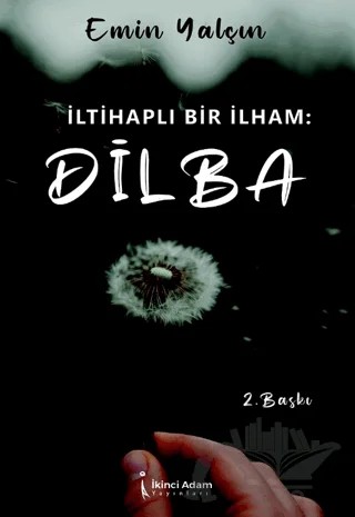 İltihaplı Bir İlham: Dilba – Emin Yalçın – İkinci Adam Yayınları kitap kapağı
