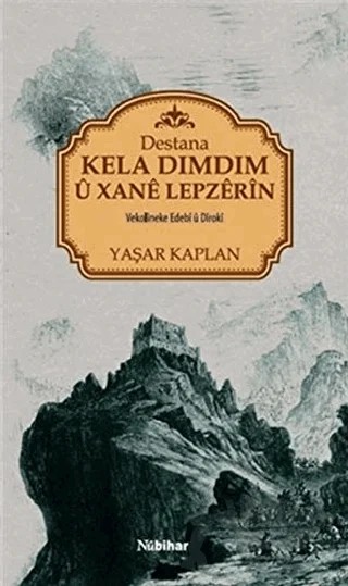 Destana Kela Dımdım ü Xane Lepzerin – Yaşar Kaplan – Nubihar Yayınları kitap kapağı