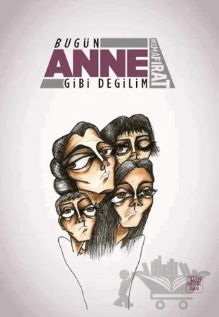 Bugün Anne Gibi Değilim – Belma Fırat – Nota Bene Yayınları kitap kapağı