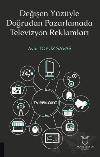 Değişen Yüzüyle Doğrudan Pazarlamada Televizyon Reklamları – Ayla Topuz Savaş – Akademisyen Kitabevi kitap kapağı