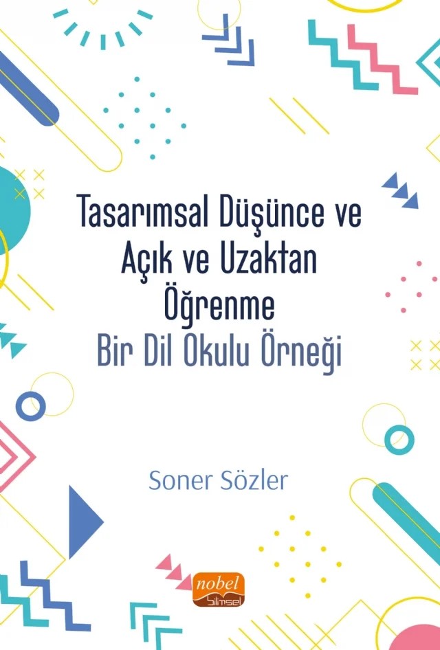 TASARIMSAL DÜŞÜNCE VE AÇIK VE UZAKTAN ÖĞRENME: Bir Dil Okulu Modeli – Soner Sözler – Nobel Bilimsel Eserler kitap kapağı