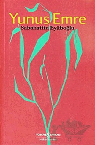 Yunus Emre – Sabahattin Eyüboğlu – İş Bankası Kültür Yayınları kitap kapağı