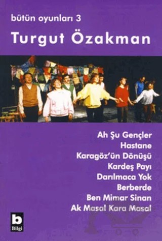 Bütün Oyunları 3 Ah Şu Gençler – Turgut Özakman – Bilgi Yayınevi kitap kapağı