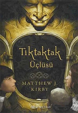 Tiktaktak Üçlüsü – Matthew J.Kırby – Epsilon Yayınevi kitap kapağı