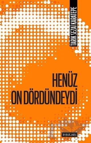 Henüz On Dördündeydi – Tarık Sezai Karatepe – İnkılab Yayınları kitap kapağı