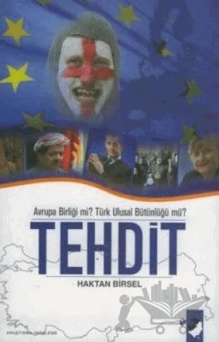 Avrupa Birliği mi? Türk Ulusal Bütünlüğü mü? Tehdit – Hakan Birsel – IQ Kültür Sanat Yayıncılık kitap kapağı