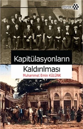 Kapitülasyonların Kaldırılması – Muhammet Emin Külünk – Yeditepe Yayınevi kitap kapağı