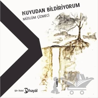 Kuyudan Bildiriyorum – Müslüm Çizmeci – Hayal Yayınları kitap kapağı
