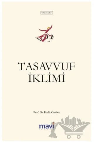 Tasavvuf İklimi – Kadir Özköse – Mavi Yayıncılık kitap kapağı