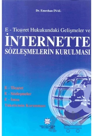 E-Ticaret Hukukundaki Gelişmeler ve İnternette Sözleşmelerin Kurulması – Emrehan İnal – Vedat Kitapçılık kitap kapağı