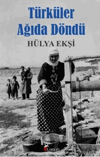 Türküler Ağıda Döndü – Hülya Ekşi – Lagün Yayınları kitap kapağı