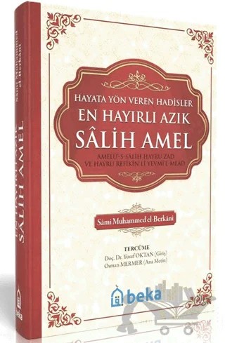 En Hayırlı Azık Salih Amel (Şamua Kağıt) – Sami Muhammed el-Berkani – Beka Yayınları kitap kapağı