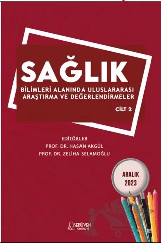 Sağlık Bilimleri Alanında Uluslararası Araştırma ve Değerlendirmeler - Aralık 2023 - Cilt 2 – Kolektif – Serüven Yayınevi kitap kapağı