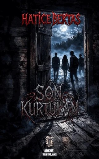 Son Kurtulan – Hatice Bektaş – Arkhe Yayınları kitap kapağı