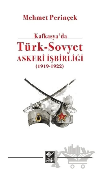 Kafkasya'da Türk - Sovyet Askeri İşbirliği – Mehmet Perinçek – Kaynak Yayınları kitap kapağı