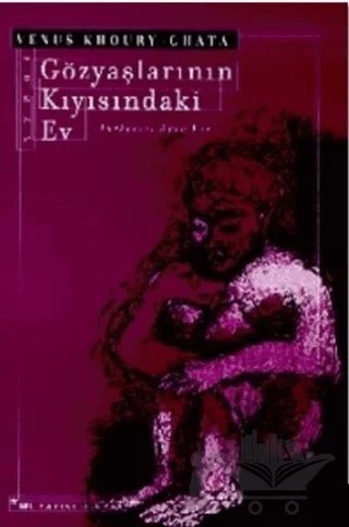 Gözyaşlarının Kıyısındaki Ev – Venus Khoury - Ghata – Sel Yayıncılık kitap kapağı