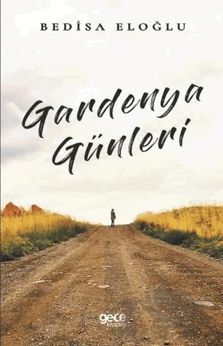 Gardenya Günleri – Bedisa Eloğlu – Gece Kitaplığı kitap kapağı