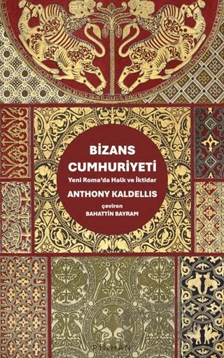 Bizans Cumhuriyeti – Anthony Kaldellis – Pinhan Yayıncılık kitap kapağı
