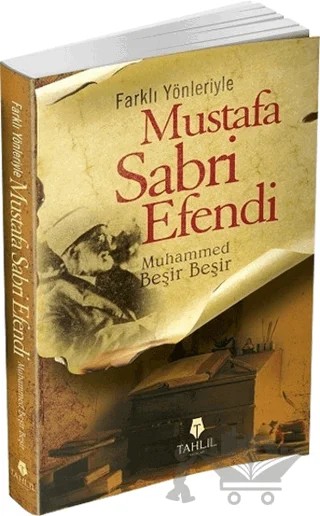 Farklı Yönleriyle Mustafa Sabri Efendi – Muhammed Beşir Beşir – Tahlil Yayınları kitap kapağı