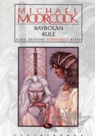 Kaybolan Kule Elric Destanı Dördüncü Kitap – Michael Moorcock – Altıkırkbeş Yayınları kitap kapağı