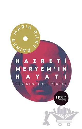 Hazreti Meryem’in Hayatı – Rainer Marıa Rilke – Gece Kitaplığı kitap kapağı