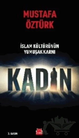 İslam Kültürünün Yumuşak Karnı Kadın – Mustafa Öztürk – Kırmızı Kedi Yayınevi kitap kapağı