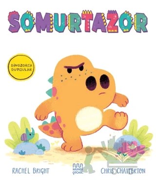 Dinozorca Duygular: Somurtazor – Rachel Bright – Mundi Çocuk kitap kapağı