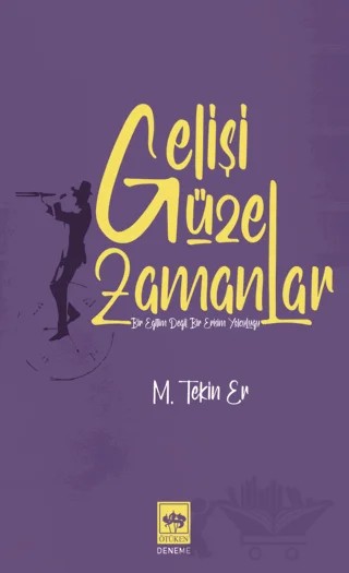 Gelişi Güzel Zamanlar – M. Tekin Er – Ötüken Neşriyat kitap kapağı