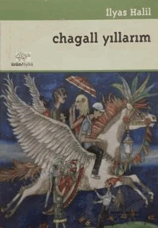 Chagall Yıllarım: Öyküler – İlyas Halil – Ürün Yayınları kitap kapağı