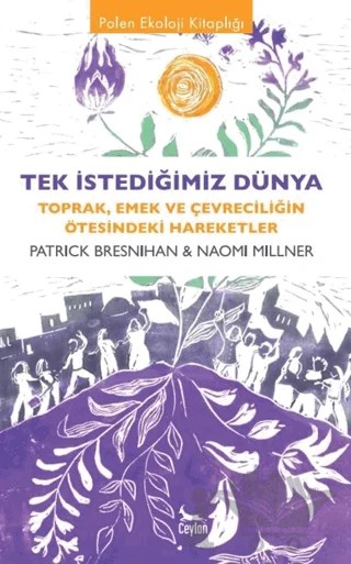 Tek İstediğimiz Dünya – Patrick Bresnihan, Naomi Millner – Ceylan Yayınları kitap kapağı