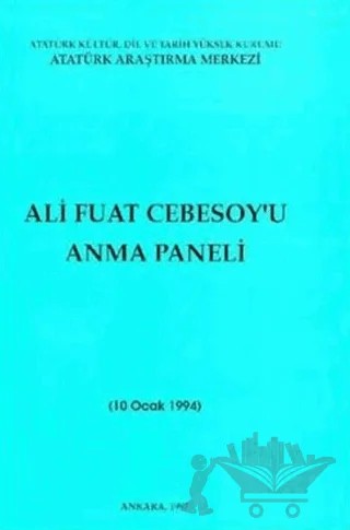Ali Fuat Cebesoy'u Anma Paneli – Kolektif – Atatürk Araştırma Merkezi kitap kapağı