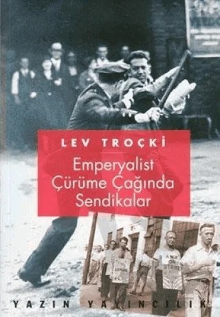 Emperyalist Çürüme Çağında Sendikalar – Lev Davidoviç Troçki – Yazın Yayıncılık kitap kapağı
