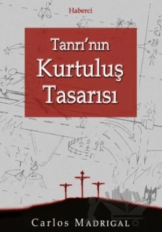 Tanrı'nın Kurtuluş Tasarısı – Carlos Madrigal – Haberci Basın Yayın kitap kapağı