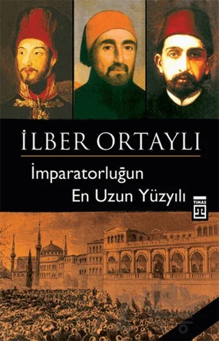 İmparatorluğun En Uzun Yüzyılı – İlber Ortaylı – Timaş Tarih kitap kapağı
