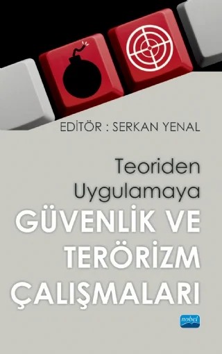 Teoriden Uygulamaya GÜVENLİK VE TERÖRİZM ÇALIŞMALARI – Kemal Olçar, Serkan Yenal, Ramazan Aslan, Cavit Emre Aytekin, Erdem Erciyes, Emrah Özdemir, Zeynep Ece Ünsal, Hayrettin Küpeli – Nobel Akademik Yayıncılık kitap kapağı