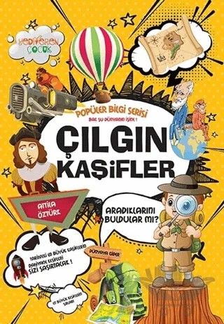 Çılgın Kaşifler - Popüler Bilgi Serisi – Attila Öztürk – Yediveren Çocuk kitap kapağı