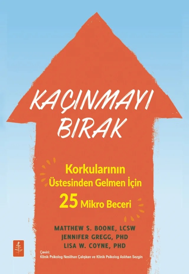 KAÇINMAYI BIRAK - Korkularının Üstesinden Gelmen İçin 25 Mikro Beceri / Stop Avoiding Stuff 25 Microskills to Face Your Fears and Do It Anyway – Matthew S. Boone, Jennifer Gregg, Lisa W. Coyne – Nobel Yaşam kitap kapağı
