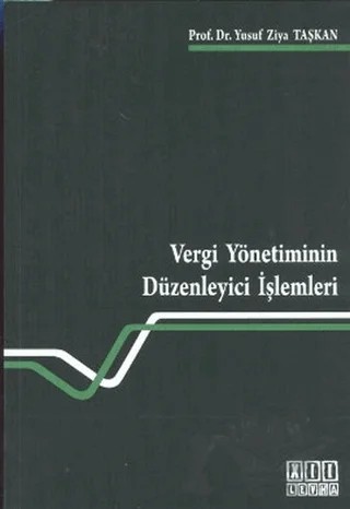 Vergi Yönetiminin Düzenleyici İşlemleri – Yusuf Ziya Taşkan – On İki Levha Yayınları kitap kapağı