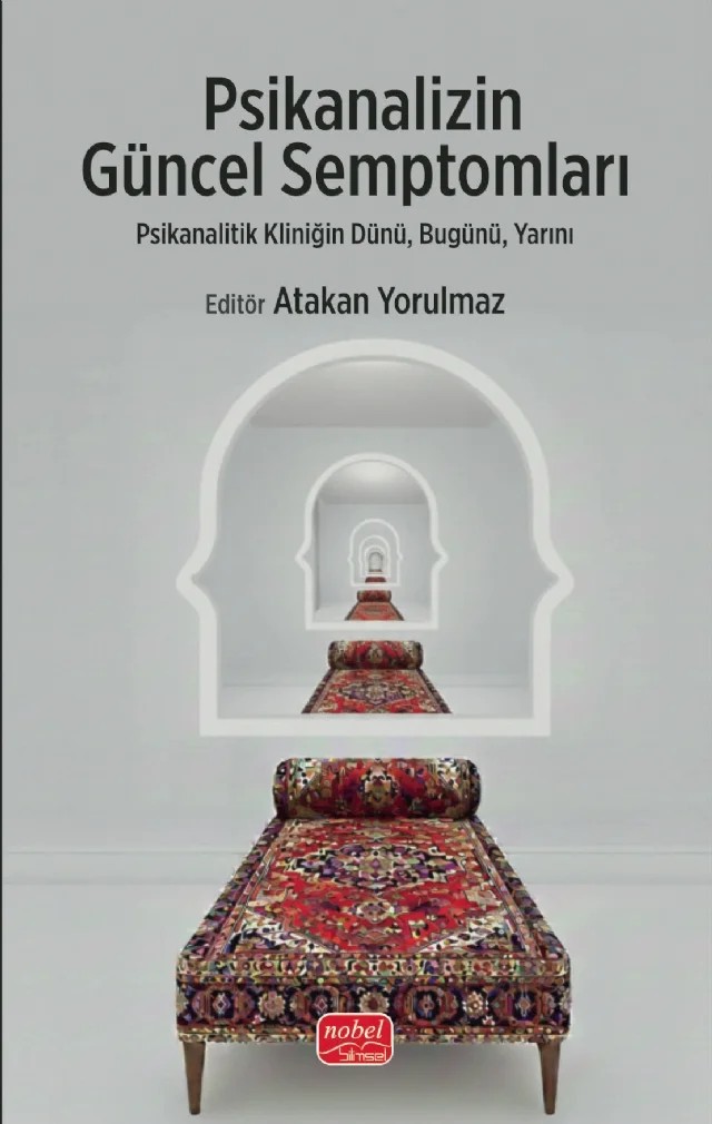 PSİKANALİZİN GÜNCEL SEMPTOMLARI - Psikanalitik Kliniğin Dünü, Bugünü, Yarını – Hakan Atalay, Kübra Koç, Simay Karakaş Keramydas, Simge Zilif, Seda Narinç, Bawer Merih Mermertaş, Görkem Aypar, Berna Aygün, Tim Dean, Atakan Yorulmaz – Nobel Bilimsel Eserler kitap kapağı
