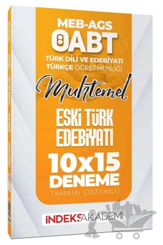 ÖABT MEB-AGS Muhtemel Türk Dili Edebiyatı-Türkçe Eski Türk Edebiyatı 10x15 Deneme Çözümlü – Kolektif – İndeks Akademi Yayıncılık kitap kapağı