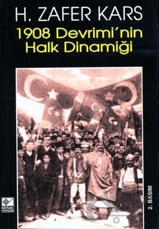 1908 Devrimi’nin Halk Dinamiği – H. Zafer Kars – Kaynak Yayınları kitap kapağı