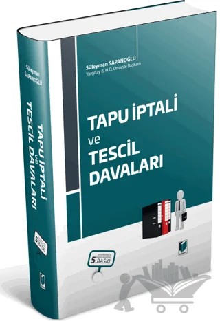 Tapu İptali ve Tescil Davaları – Süleyman Sapanoğlu – Adalet Yayınevi kitap kapağı