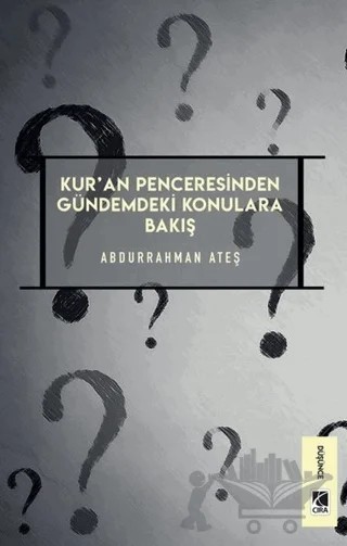 Kur'an Penceresinden Gündemdeki Konulara Bakış – Abdurrahman Ateş – Çıra Yayınları kitap kapağı